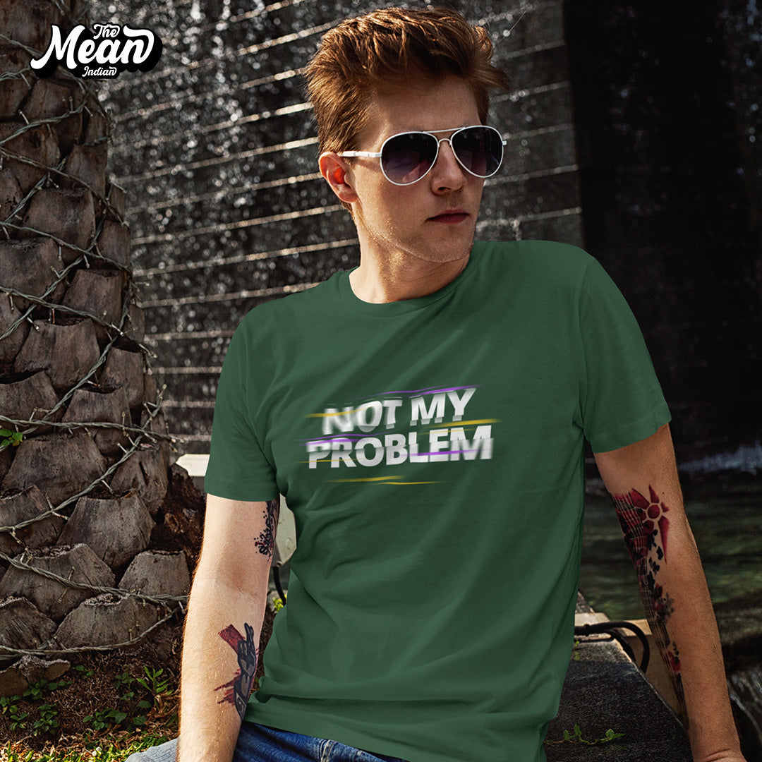 Men's Not My Problem T-shirt The Mean Indian Store