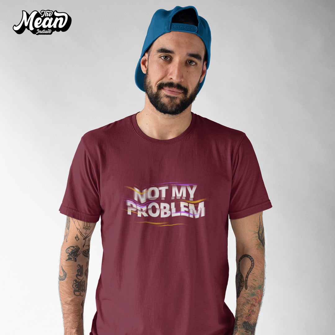 Men's Not My Problem T-shirt The Mean Indian Store