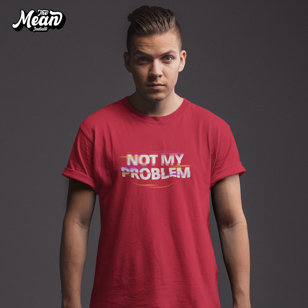 Men's Not My Problem T-shirt The Mean Indian Store