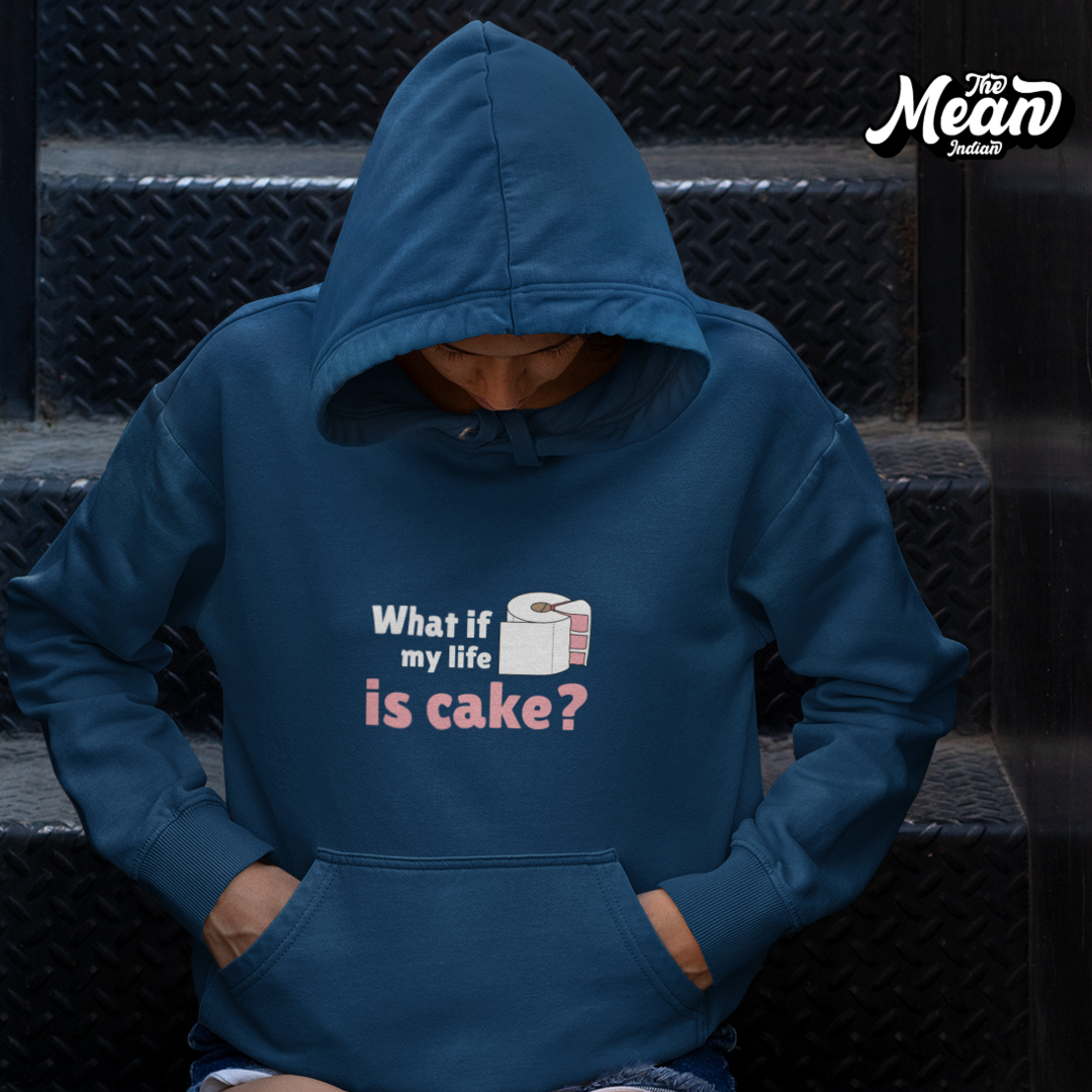 What if my life is Cake - Women's Hoodie (Unisex) The Mean Indian Store
