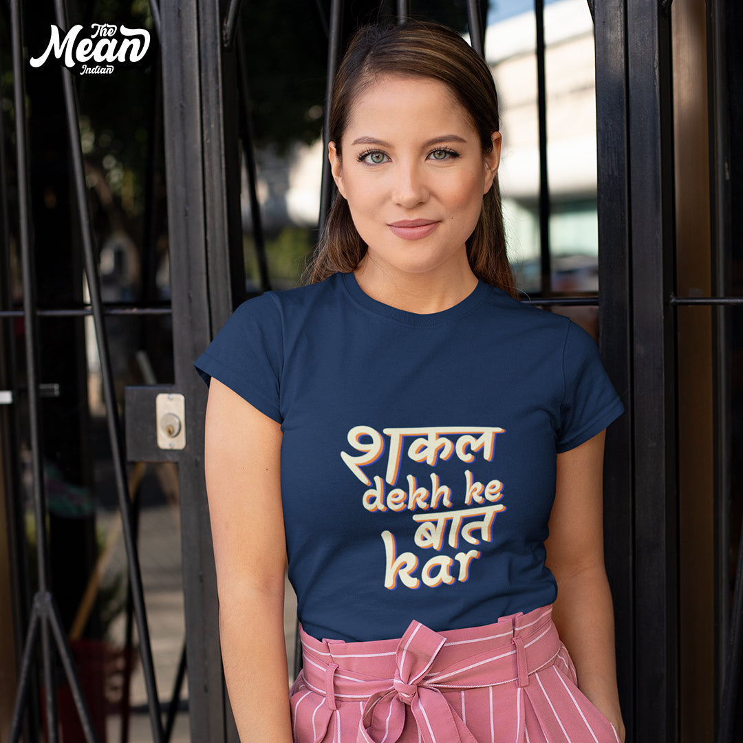 shakal dekhe baat kar - Women's Hindi T-shirt The Mean Indian Store
