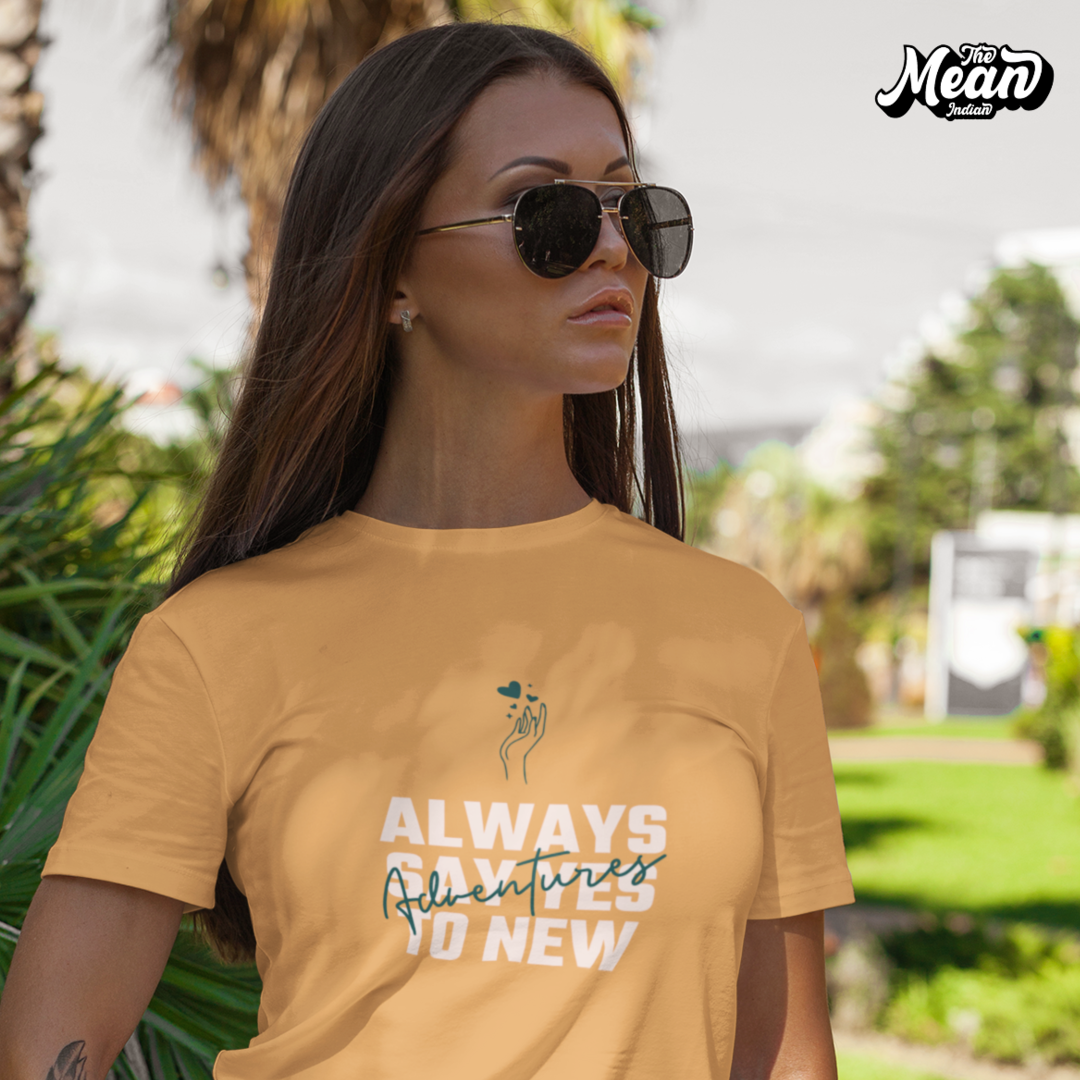Always say yes to new adventures - Boring Women's T-shirt The Mean Indian Store