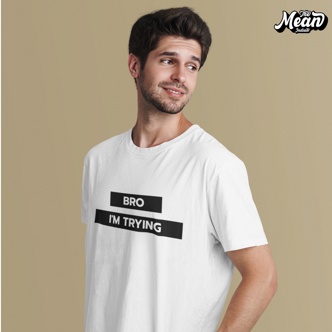 Bro I'm Trying - Men's T-shirt The Mean Indian Store