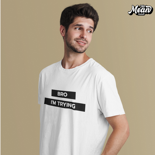 Bro I'm Trying - Men's T-shirt The Mean Indian Store