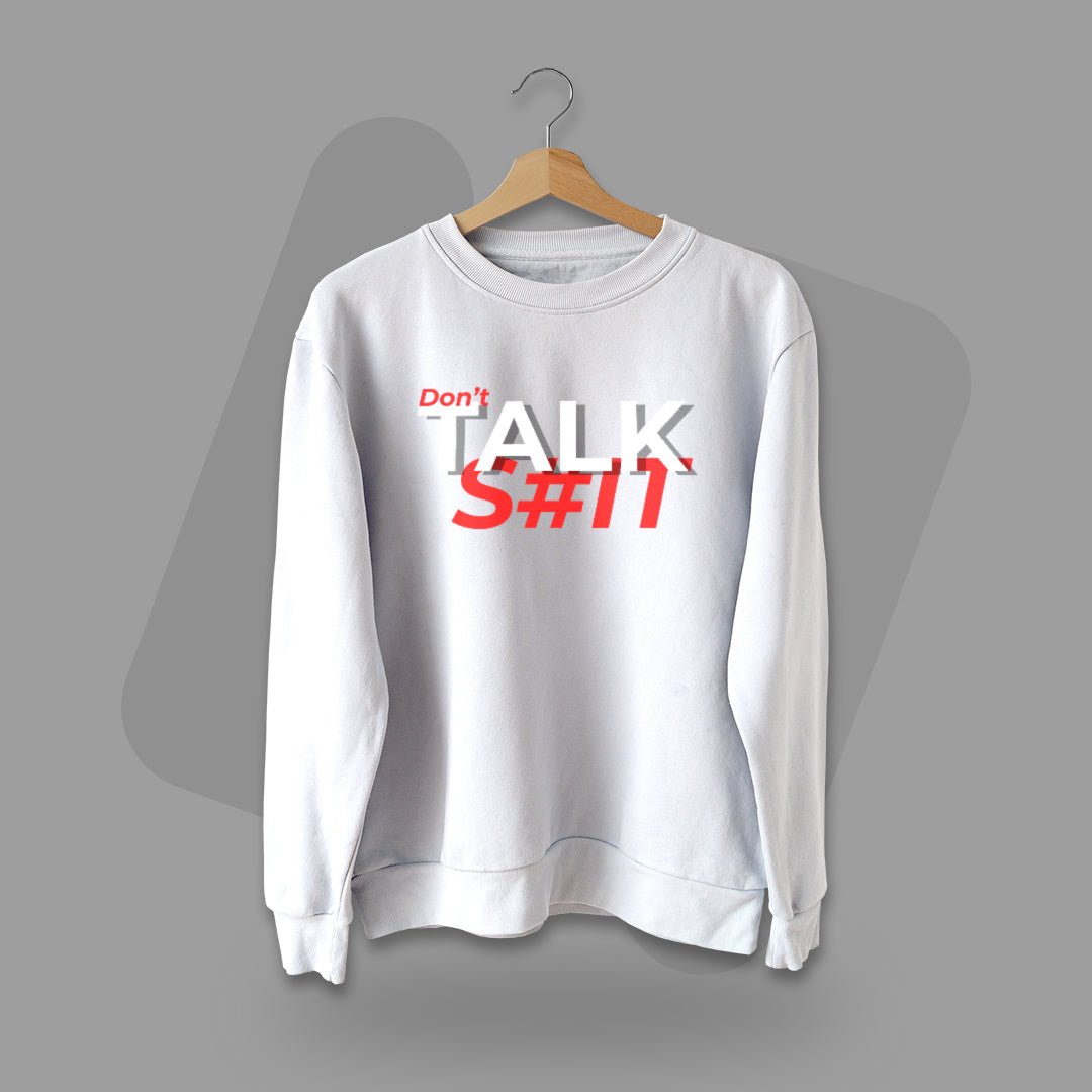 Don't Talk Shit - Men Sweatshirt The Mean Indian Store