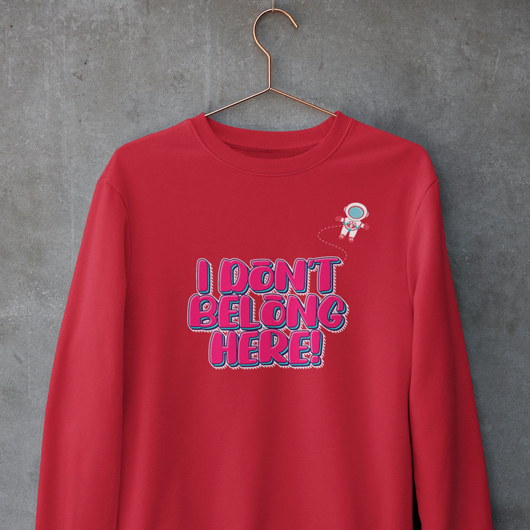 I Don't Belong Here - Sweatshirt The Mean Indian Store