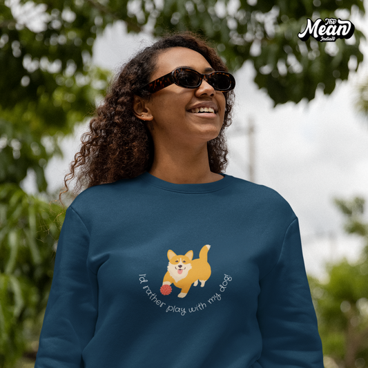 I'd rather play with my dog - Women's Sweatshirt (Unisex) The Mean Indian Store