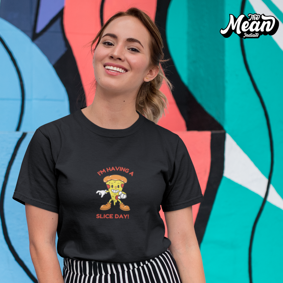 I'm having a Slice Day - Boring Women's T-shirt The Mean Indian Store