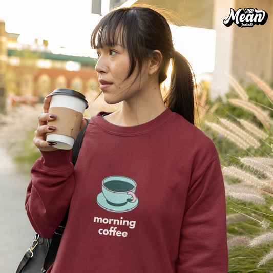 Morning Coffee - Women's Sweatshirt (Unisex) The Mean Indian Store