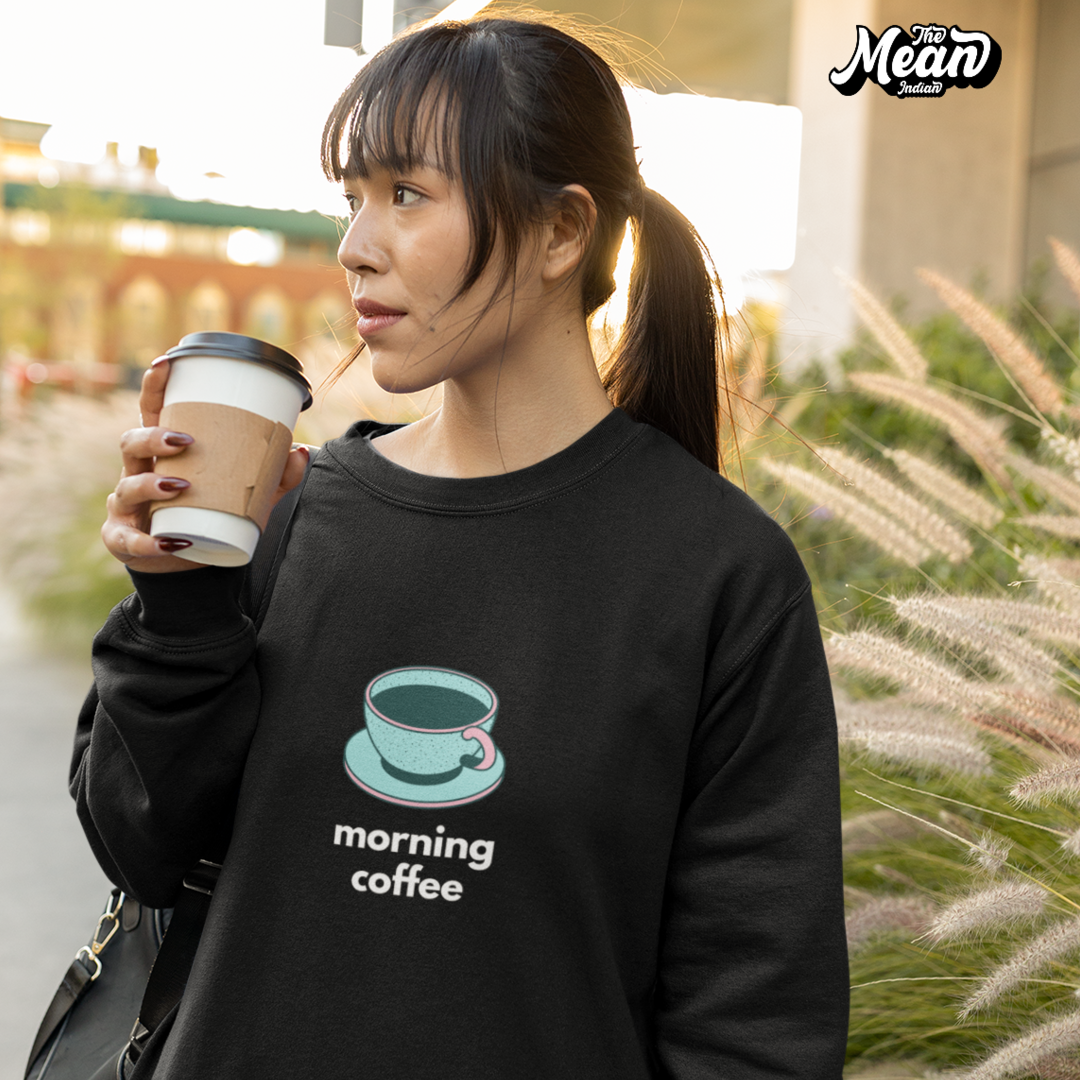 Morning Coffee - Women's Sweatshirt (Unisex) The Mean Indian Store