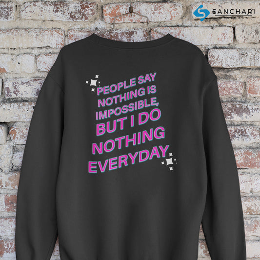 People Say Nothing is Impossible - Men Sweatshirt The Mean Indian Store