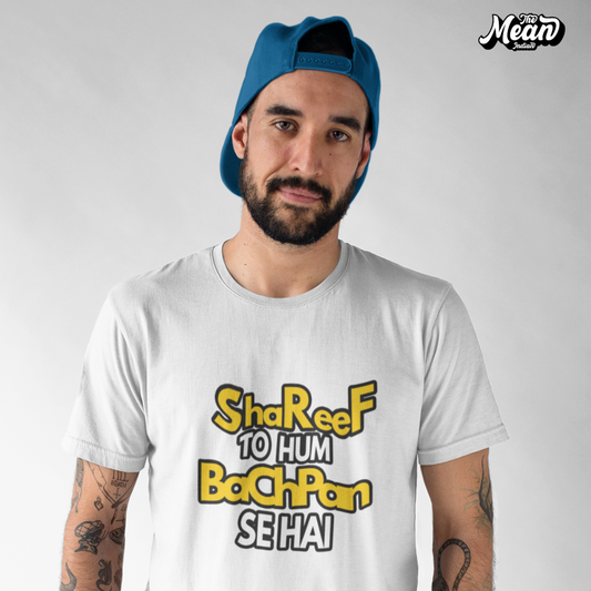 Shareef To Hum Bachpan Se Hai - Men's Hindi T-shirt The Mean Indian Store