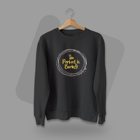 Too Perfect Is Boring - Men Sweatshirt The Mean Indian Store