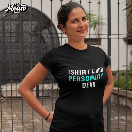 Tshirt Chhod Personality Dekh - Women's T-shirt The Mean Indian Store