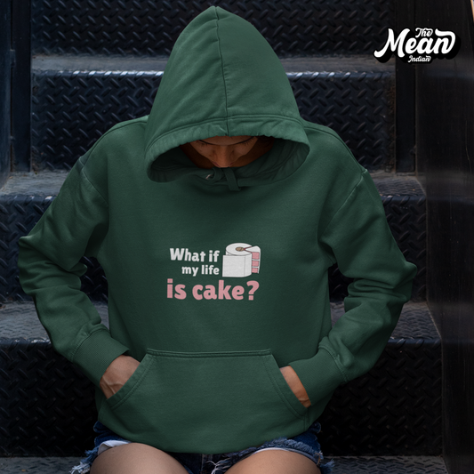 What if my life is Cake - Women's Hoodie (Unisex) The Mean Indian Store