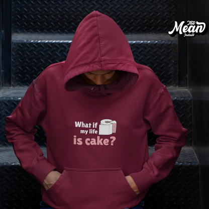 What if my life is Cake - Women's Hoodie (Unisex) The Mean Indian Store